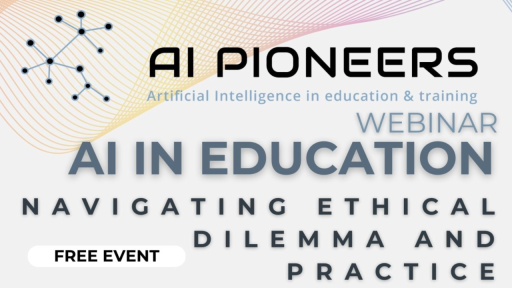 Register Now! AI Pioneers Project Webinar on “AI in Education – Navigating Ethical Dilemmas and Practices”, September 30 at 15:00 (CET)