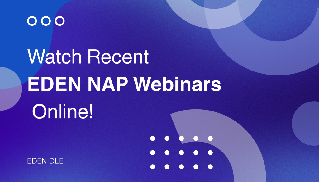 Watch the Latest EDEN NAP Webinars